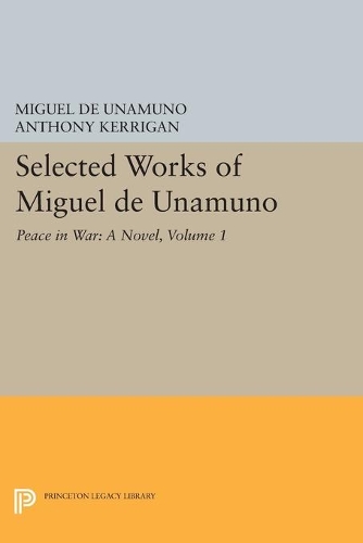Бумажная книга «Selected Works of Miguel de Unamuno, Volume 1: Peace in War: A Novel», автор Мигель де Унамуно - фото №1