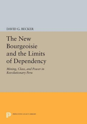 Паперова книга «The New Bourgeoisie and the Limits of Dependency: Mining, Class, and Power in Revolutionary Peru», автор Девід Г. Беккер - фото №1