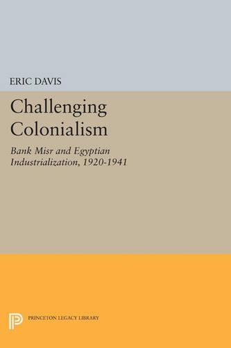 Бумажная книга «Challenging Colonialism: Bank Misr and Egyptian Industrialization, 1920-1941», автор Эрик Дэвис - фото №1