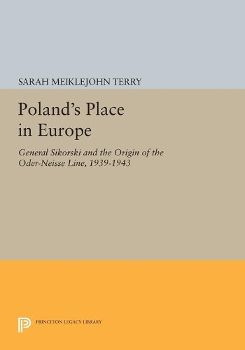 Бумажная книга «Poland's Place in Europe: General Sikorski and the Origin of the Oder-Neisse Line, 1939-1943», автор Сара Мейклджон Терри - фото №1