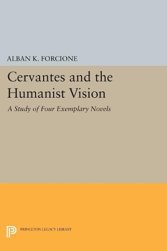 Бумажная книга «Cervantes and the Humanist Vision: A Study of Four Exemplary Novels», автор Альбан К. Форчионе - фото №1
