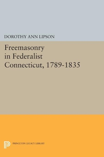 Паперова книга «Freemasonry in Federalist Connecticut, 1789-1835», автор Дороті Енн Ліпсон - фото №1