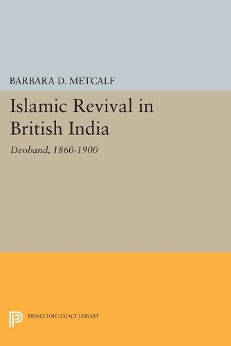Бумажная книга «Islamic Revival in British India: Deoband, 1860-1900», автор Барбара Д. Меткалф - фото №1