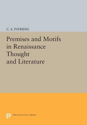 Бумажная книга «Premises and Motifs in Renaissance Thought and Literature», автор К. А. Патридес - фото №1