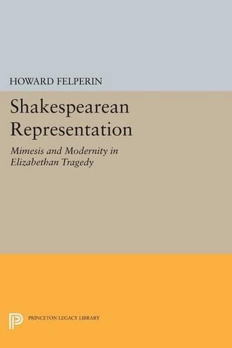 Паперова книга «Shakespearean Representation: Mimesis and Modernity in Elizabethan Tragedy» - фото №1