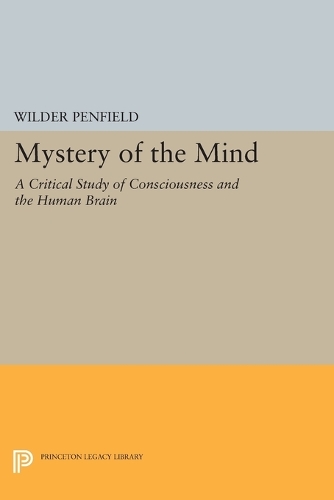 Бумажная книга «Mystery of the Mind: A Critical Study of Consciousness and the Human Brain», автор Уайлдер Пенфилд - фото №1