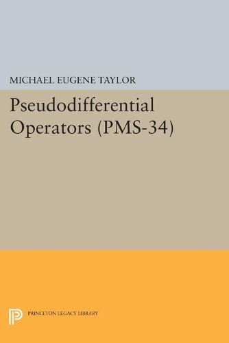 Бумажная книга «Pseudodifferential Operators», автор Майкл Юджин Тейлор - фото №1