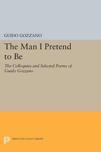 Бумажная книга «The Man I Pretend to Be: The Colloquies and Selected Poems of Guido Gozzano», автор Гвидо Гоццано - фото №1