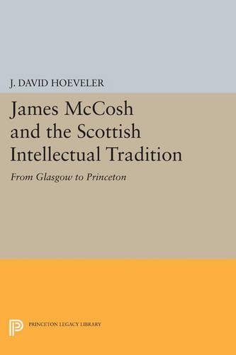 Бумажная книга «James McCosh and the Scottish Intellectual Tradition: From Glasgow to Princeton», автор Дж. Дэвид Хувелер-младший - фото №1