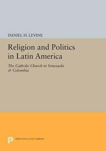 Бумажная книга «Religion and Politics in Latin America: The Catholic Church in Venezuela & Colombia», автор Дэниел Х. Левин - фото №1