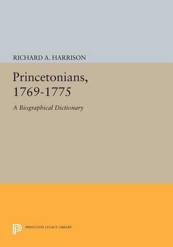 Бумажная книга «Princetonians, 1769-1775: A Biographical Dictionary», автор Ричард А. Харрисон - фото №1