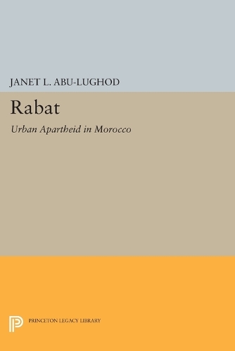 Бумажная книга «Rabat: Urban Apartheid in Morocco», автор Джанет Л. Абу-Лугод - фото №1