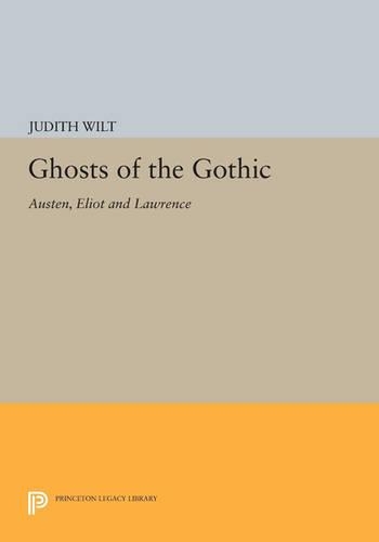 Бумажная книга «Ghosts of the Gothic: Austen, Eliot and Lawrence», автор Джудит Уилт - фото №1