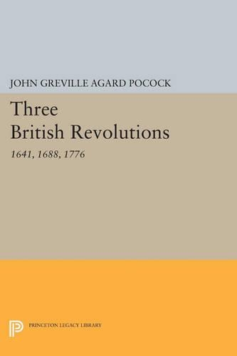 Паперова книга «Three British Revolutions: 1641, 1688, 1776», автор Джон Гревілл Агард Покок - фото №1