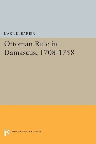 Бумажная книга «Ottoman Rule in Damascus, 1708-1758», автор Карл К. Барбир - фото №1