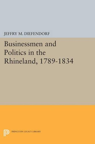 Бумажная книга «Businessmen and Politics in the Rhineland, 1789-1834», автор Джеффри М. Дифендорф - фото №1