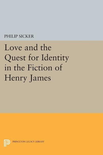 Бумажная книга «Love and the Quest for Identity in the Fiction of Henry James», автор Филип Сикер - фото №1