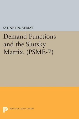 Бумажная книга «Demand Functions and the Slutsky Matrix. (PSME-7), Volume 7», автор Сидни Н. Африят - фото №1