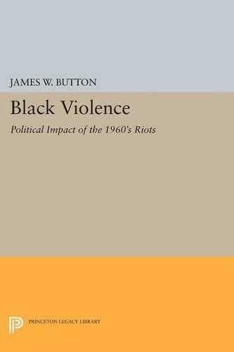 Бумажная книга «Black Violence: Political Impact of the 1960s Riots», автор Джеймс В. Баттон - фото №1