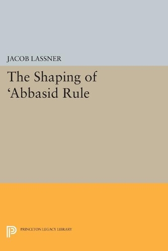 Бумажная книга «The Shaping of 'Abbasid Rule», автор Джейкоб Ласснер - фото №1