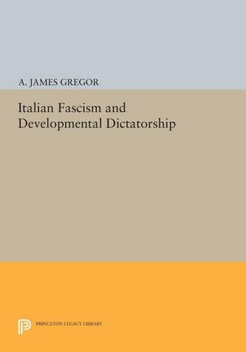 Бумажная книга «Italian Fascism and Developmental Dictatorship», автор А. Джеймс Грегор - фото №1
