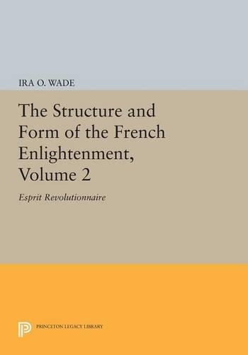 Бумажная книга «The Structure and Form of the French Enlightenment, Volume 2: Esprit Revolutionnaire», автор Айра О. Уэйд - фото №1