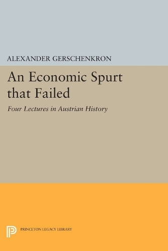 Паперова книга «An Economic Spurt that Failed: Four Lectures in Austrian History», автор Олександр Гершенкрон - фото №1