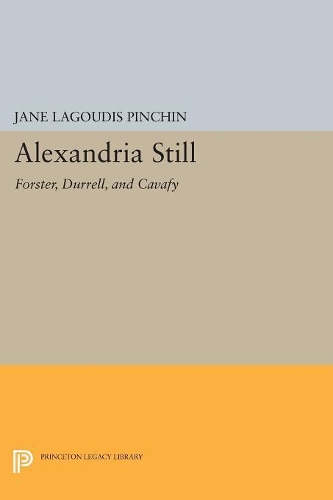 Бумажная книга «Alexandria Still: Forster, Durrell, and Cavafy», автор Джейн Лагудис Пинчин - фото №1