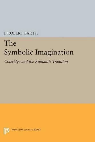 Бумажная книга «The Symbolic Imagination: Coleridge and the Romantic Tradition», автор Дж. Роберт Барт - фото №1