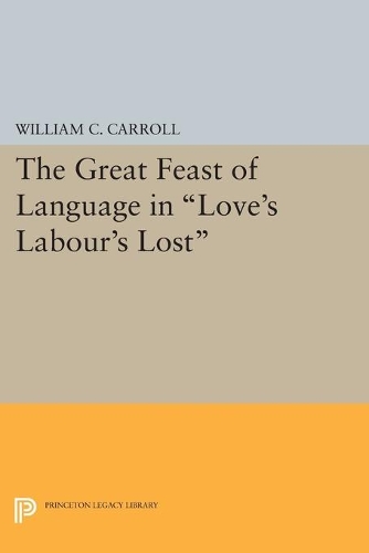 Бумажная книга «The Great Feast of Language in Love's Labour's Lost», автор Уильям К. Кэрролл - фото №1