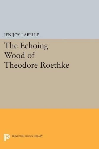 Бумажная книга «The Echoing Wood of Theodore Roethke», автор Джениджой Лабелль - фото №1