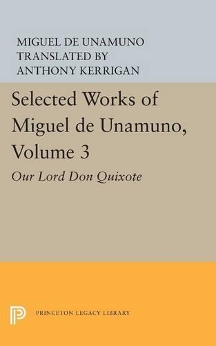 Бумажная книга «Selected Works of Miguel de Unamuno, Volume 3: Our Lord Don Quixote», автор Мигель де Унамуно - фото №1