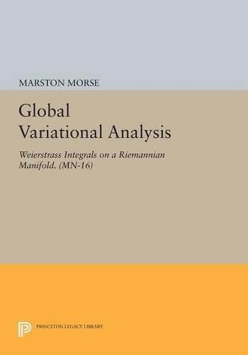 [object Object] «Global Variational Analysis: Weierstrass Integrals on a Riemannian Manifold», автор Марстон Морс - фото №1