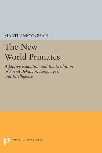 Бумажная книга «The New World Primates: Adaptive Radiation and the Evolution of Social Behavior, Languages, and Intelligence», автор Мартин Мойнихан - фото №1