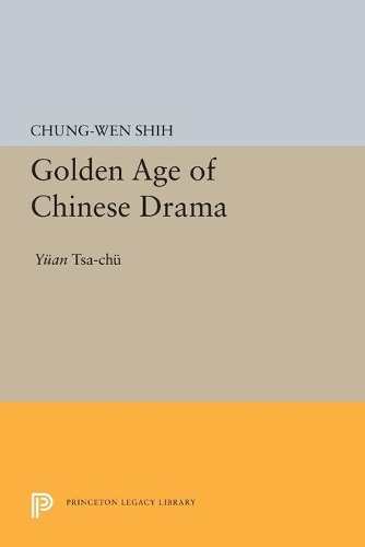 Бумажная книга «Golden Age of Chinese Drama: Yuan Tsa-Chu», автор Чунг-Вен Ши - фото №1