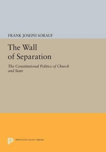 Бумажная книга «The Wall of Separation: The Constitutional Politics of Church and State», автор Франк Джозеф Сорауф - фото №1