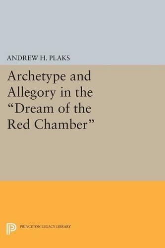 Бумажная книга «Archetype and Allegory in the Dream of the Red Chamber», автор Эндрю Х. Плакс - фото №1