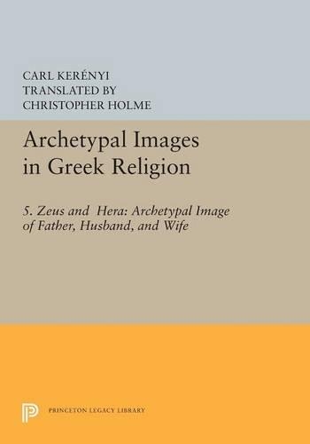Паперова книга «Archetypal Images in Greek Religion: 5. Zeus and Hera: Archetypal Image of Father, Husband, and Wife», автор Карл Керений - фото №1
