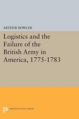 Бумажная книга «Logistics and the Failure of the British Army in America, 1775-1783», автор Артур Р. Боулер - фото №1