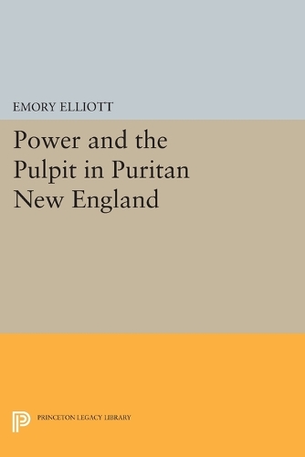 Бумажная книга «Power and the Pulpit in Puritan New England», автор Эмори Эллиотт - фото №1