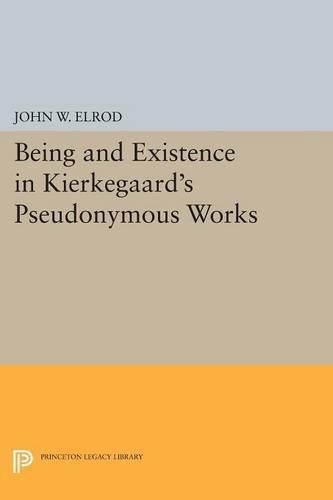 Бумажная книга «Being and Existence in Kierkegaard's Pseudonymous Works», автор Джон В. Элрод - фото №1