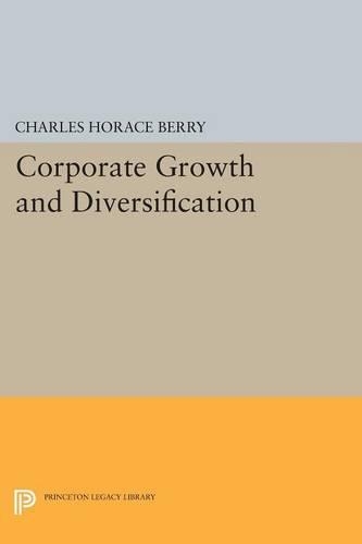 Бумажная книга «Corporate Growth and Diversification», автор Чарльз Гораций Берри - фото №1