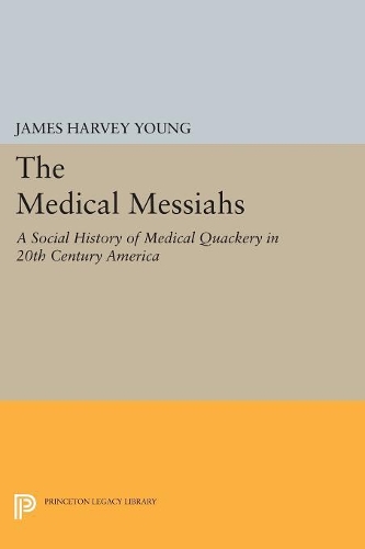 Паперова книга «The Medical Messiahs: A Social History of Health Quackery in 20th Century America», автор Джеймс Харві Янг - фото №1