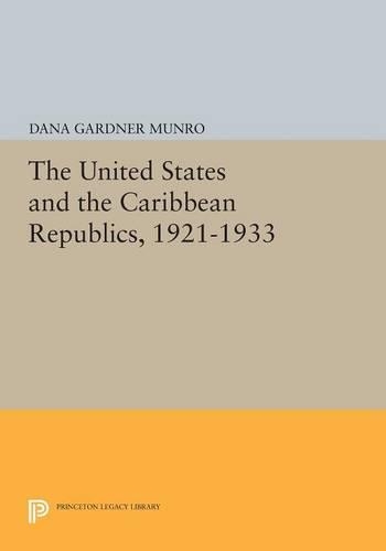 Бумажная книга «The United States and the Caribbean Republics, 1921-1933», автор Дана Гарднер Манро - фото №1
