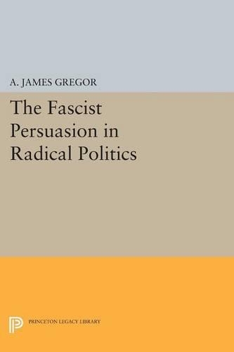 Бумажная книга «The Fascist Persuasion in Radical Politics», автор А. Джеймс Грегор - фото №1