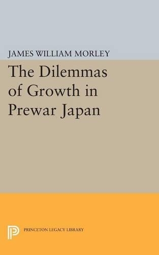 Бумажная книга «The Dilemmas of Growth in Prewar Japan», автор Джеймс Уильям Морли - фото №1