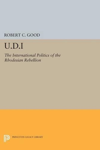Бумажная книга «U.D.I: The International Politics of the Rhodesian Rebellion», автор Роберт К. Гуд - фото №1