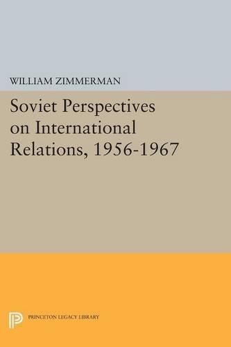 Бумажная книга «Soviet Perspectives on International Relations, 1956-1967», автор Уильям Циммерман - фото №1