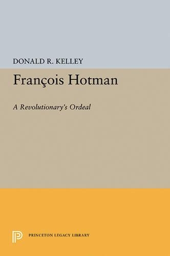 Бумажная книга «Francois Hotman: A Revolutionary's Ordeal», автор Дональд Р. Келли - фото №1