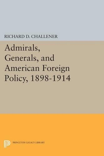 Паперова книга «Admirals, Generals, and American Foreign Policy, 1898-1914», автор Річард Д. Челленер - фото №1
